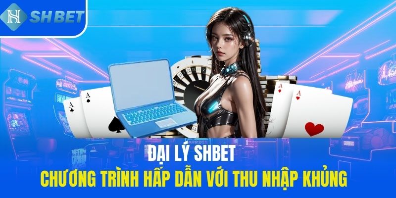 Cần đáp ứng điều kiện nào để trở thành đại lý SHBET