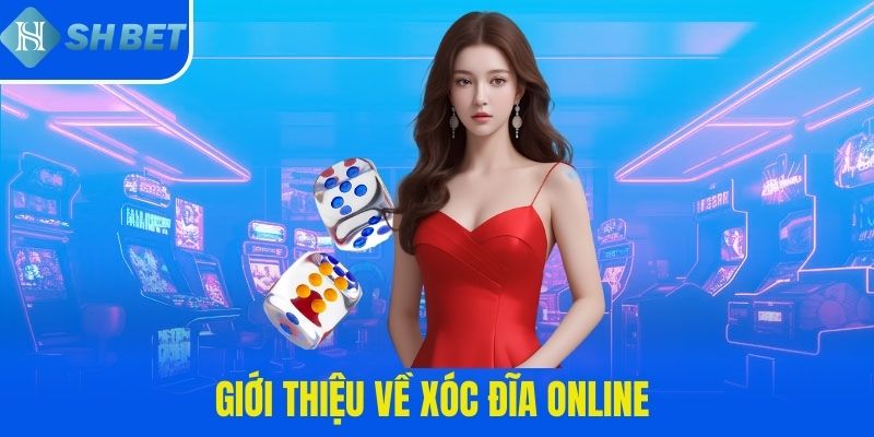 Giới thiệu về xóc đĩa online 