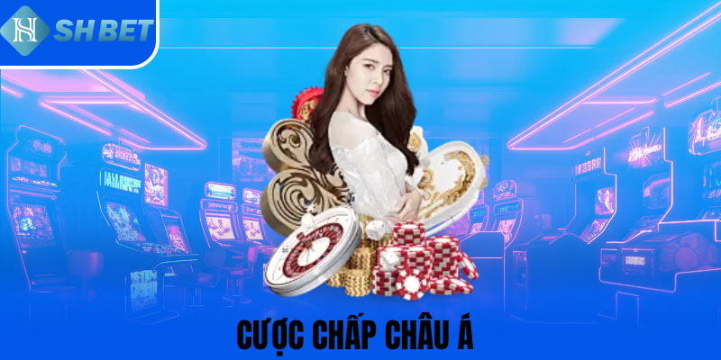 Cược chấp châu Á