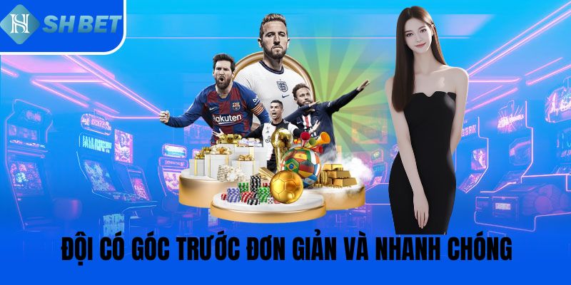 Đội có góc trước đơn giản và nhanh chóng