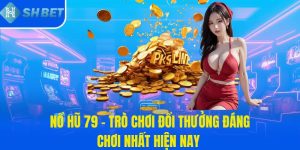 No-Hu-79-Tro-Choi-Doi-Thuong-Dang-Choi-Nhat-Hien-Nay