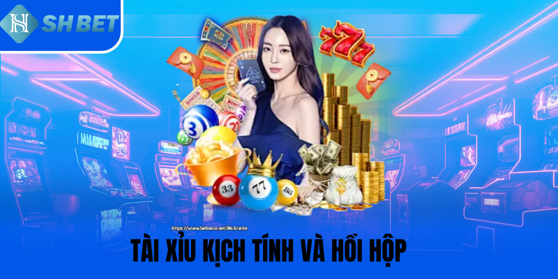 Tài xỉu kịch tính và hồi hộp 