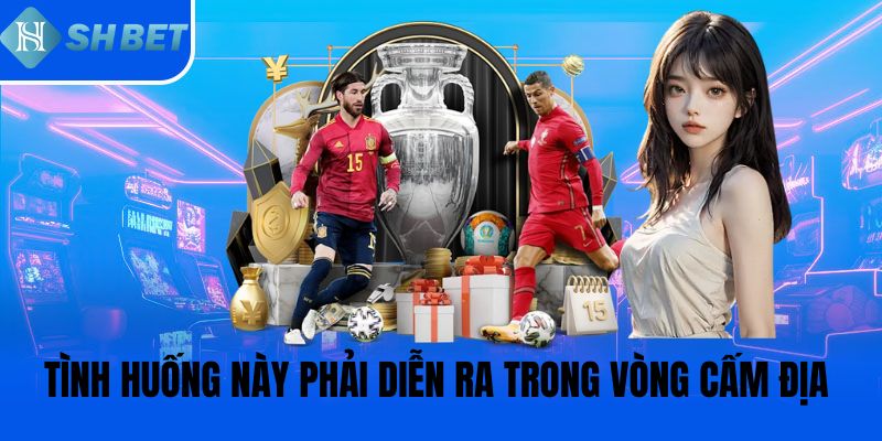 Tình huống này phải diễn ra trong vòng cấm địa