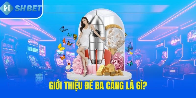 Giới thiệu đề ba càng là gì?