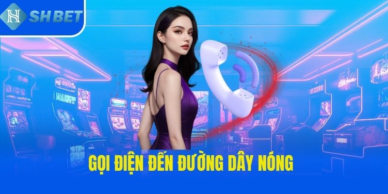 Gọi điện đến đường dây nóng