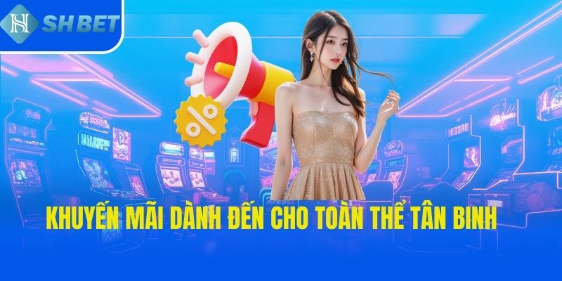 Khuyến mãi dành đến cho toàn thể tân binh