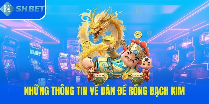 Những thông tin về dàn đề rồng bạch kim