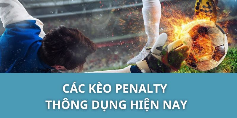 Các Kèo Penalty Thông Dụng Hiện Nay