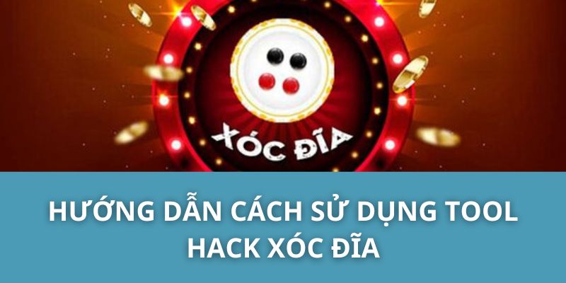 Hướng Dẫn Cách Sử Dụng Tool Hack Xóc Đĩa