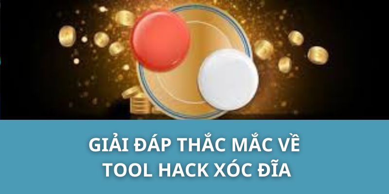 Giải Đáp Thắc Mắc Về Tool Hack Xóc Đĩa