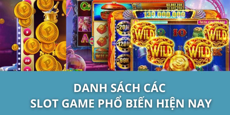 Danh sách các slot game phổ biến hiện nay